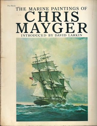 THE MARINE PAINTINGS OF CHRIS MAYGER THE MARINE PAINTINGS OF CHRIS MAYGER